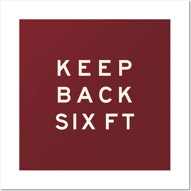 Keep Back Six Feet Wall Art by calebfaires